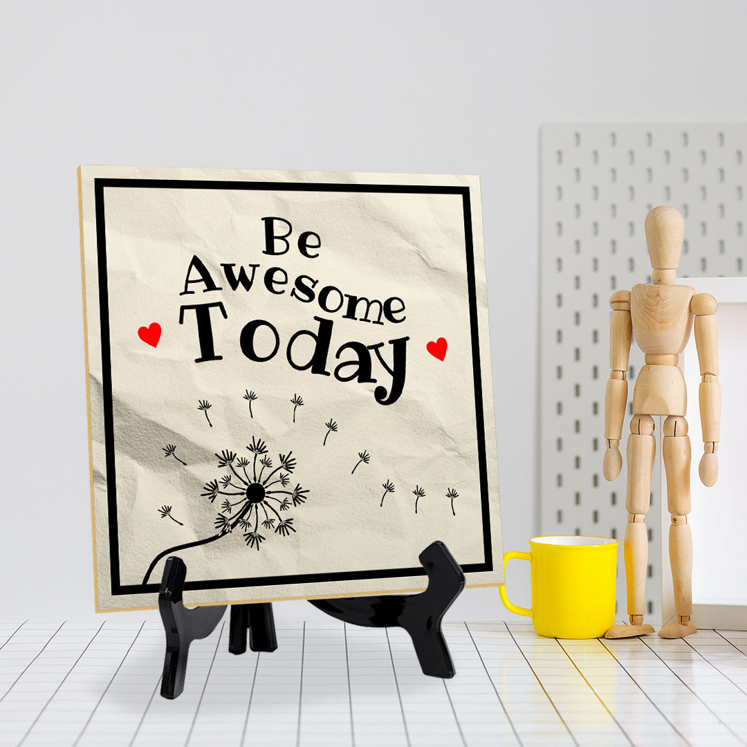 Be Awesome Today 5"x 5" Square Table Sign With Acrylic Easel | Home & Office Decor