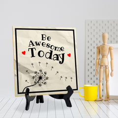 Be Awesome Today 5"x 5" Square Table Sign With Acrylic Easel | Home & Office Decor