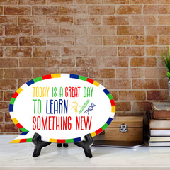Today Is A Great Day To Learn Something New Speech Bubble Table Sign With Acrylic Stand (6” x 4”) | Elementary School Decoration