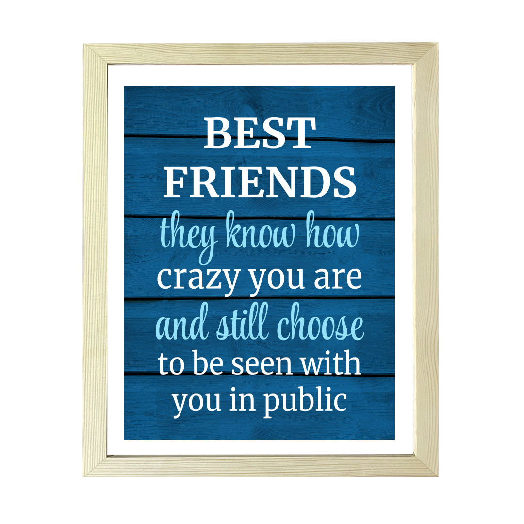Designs ByLITA Best Friends They Know How Crazy You Are And Still Choose To Be Seen With You In Public, Wall Print (Framed) | Home Decor