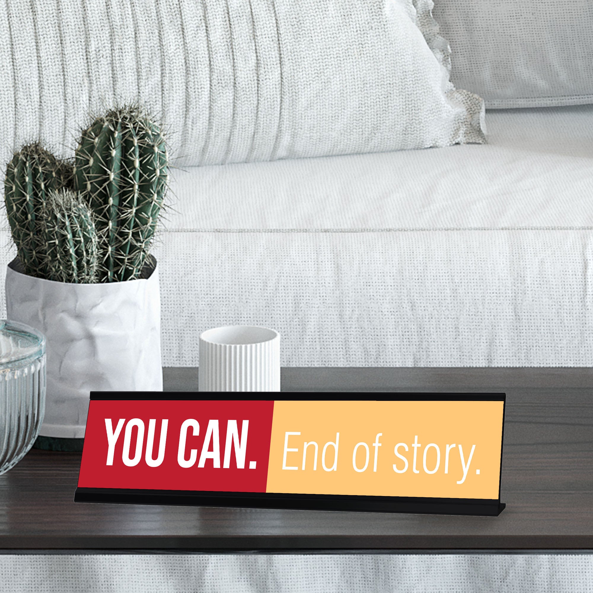 You Can. End Of Story, Black Frame, Desk Sign (2x8")