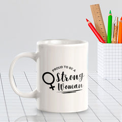 Proud To Be A Strong Woman 11oz Plastic or Ceramic Coffee Mug | Homely Women's Cups