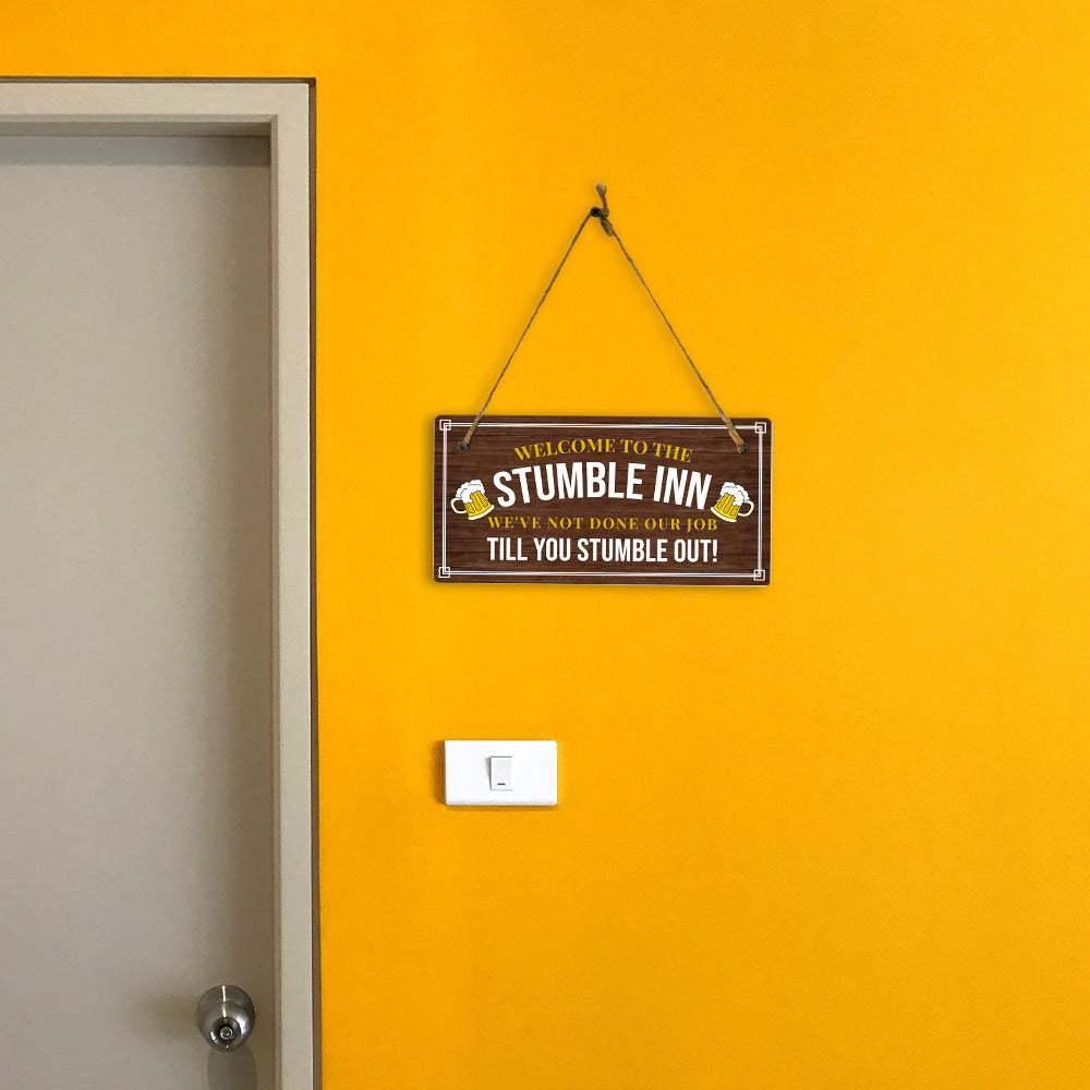 Welcome To The Stumble Inn We've Not Done Our Job Till You Stumble Out! 5x10 Hanging Plus Wall or Door Sign | Funny Home Decor