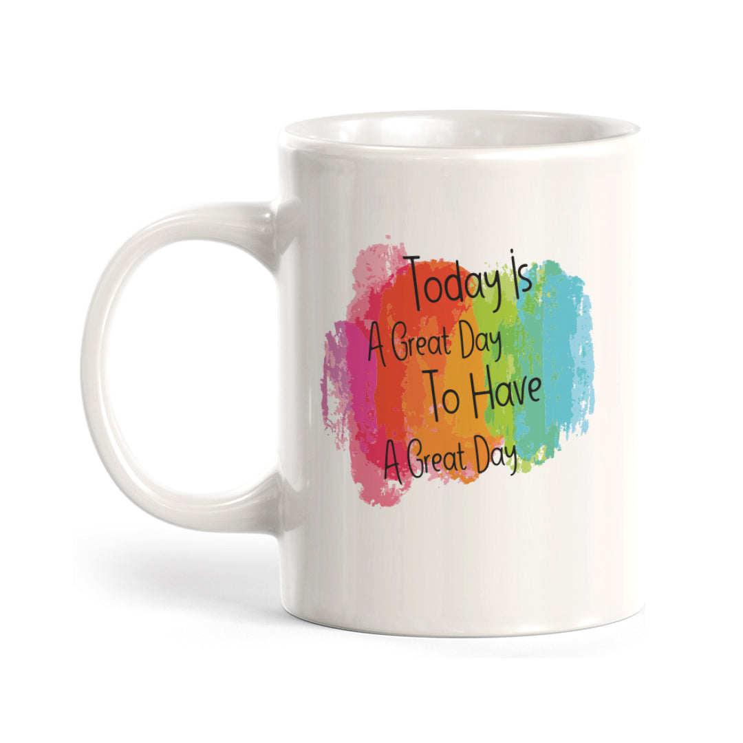 Today Is A Great Day To Have A Great Day Coffee Mug