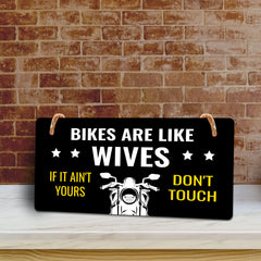 Bikes Are Like Wives If It Ain't Yours Don't Touch 5" x 10" Hanging Wall or Door Sign | Home Decor