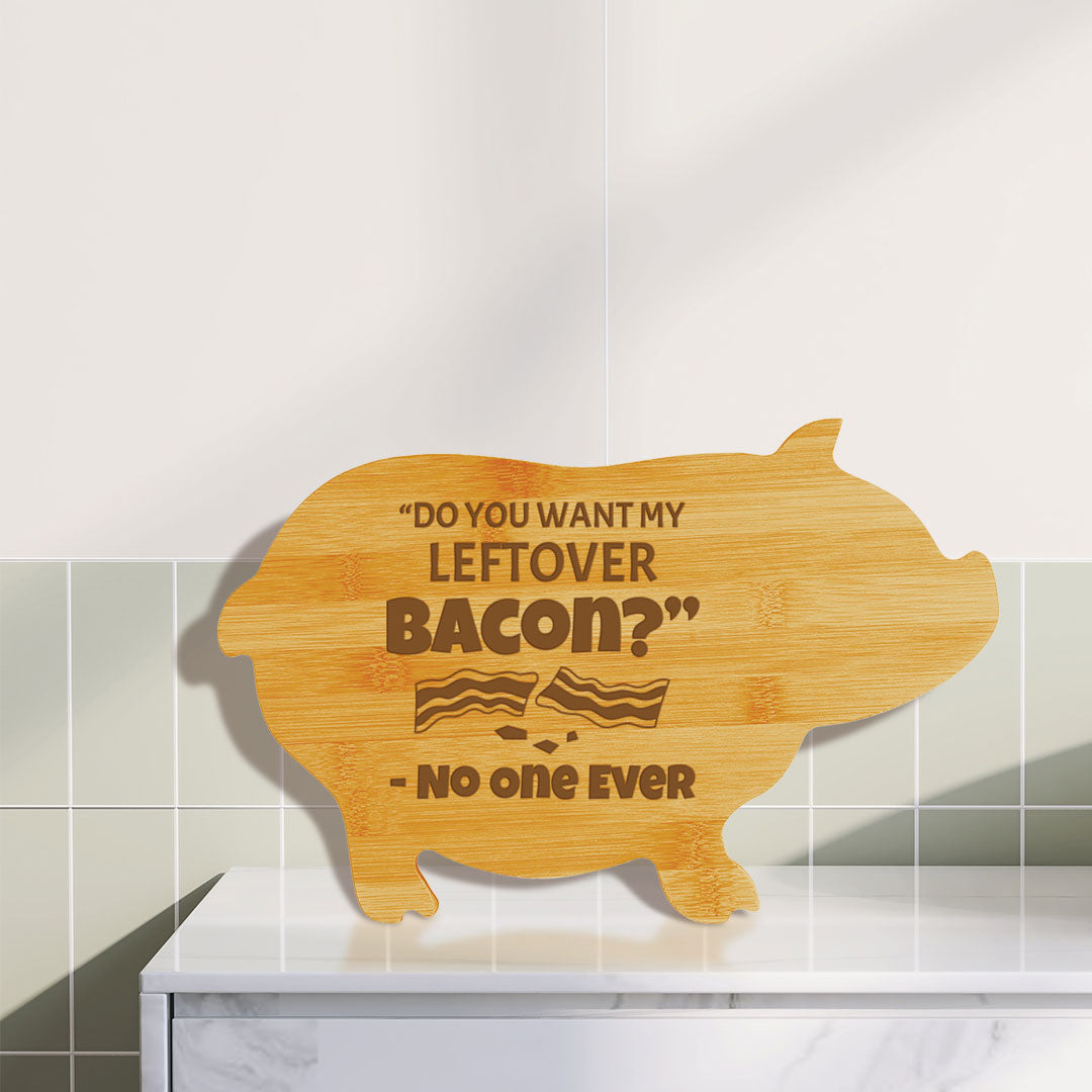 “Do you want my leftover bacon?” - No One Ever (13.75 x 8.75") Pig Shape Cutting Board | Funny Decorative Kitchen Chopping Board