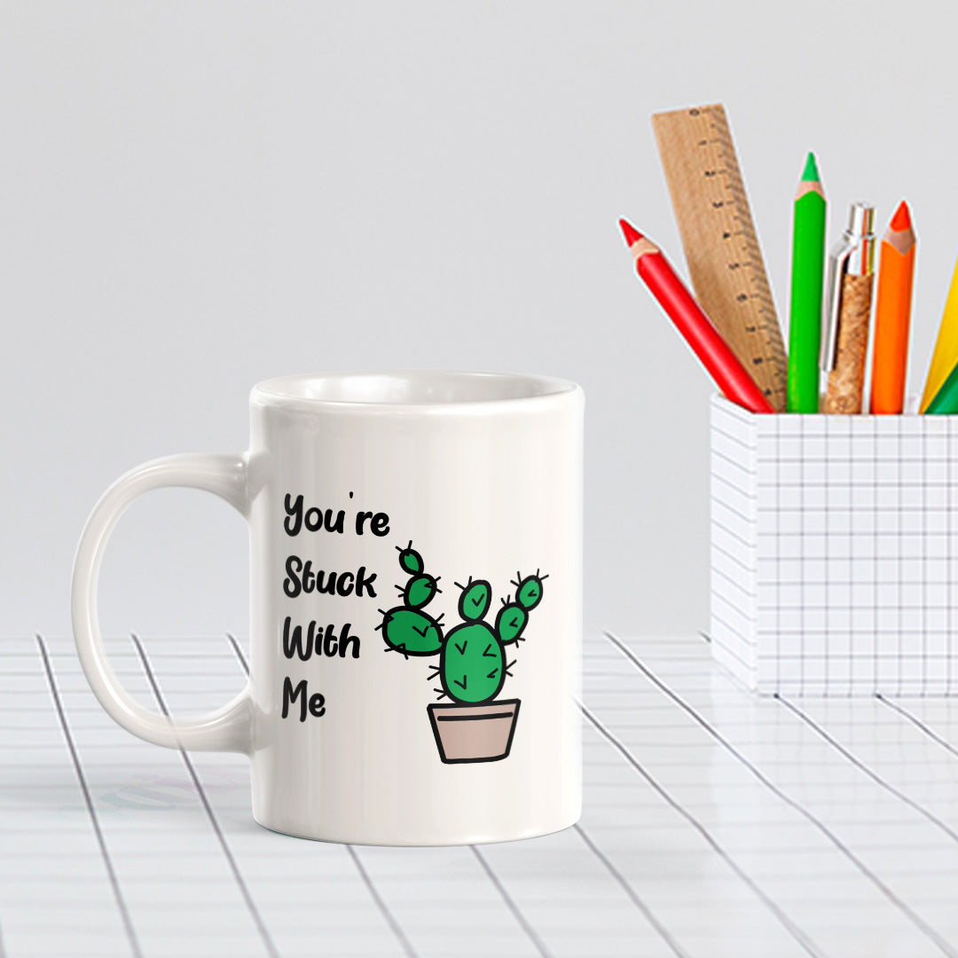 You're Stuck With Me 11oz Plastic or Ceramic Coffee Mug | Cute and Funny Romantic Novelty Mugs