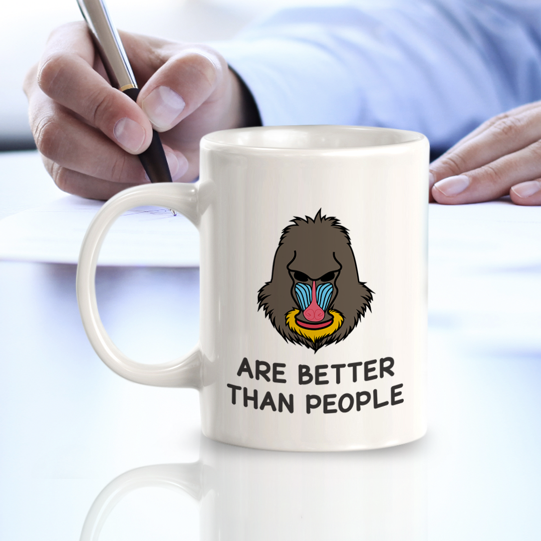 Mandrills are better than people 11oz Plastic/Ceramic Coffee Mug | Funny Animal Mugs