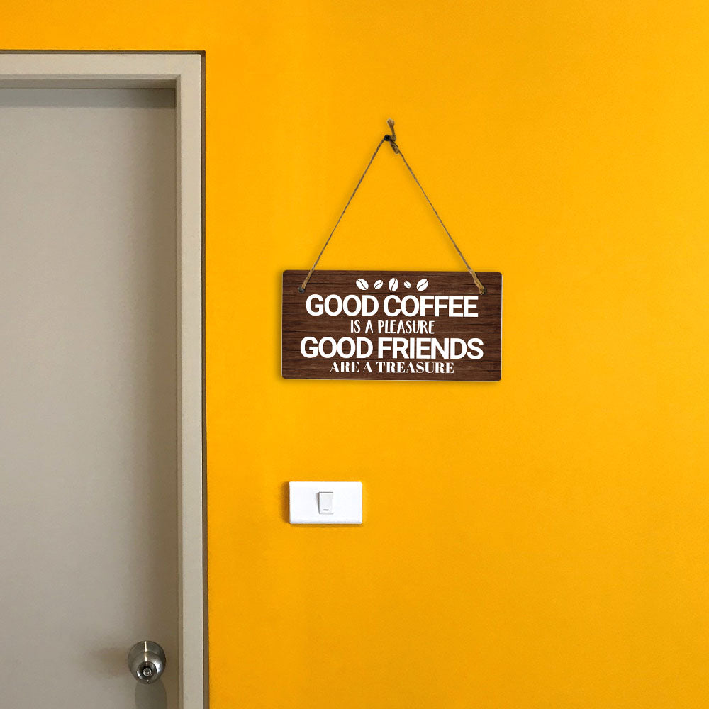 Good Coffee Is A Pleasure Good Friends Are A Treasure 5x10 Hanging Plus Wall or Door Sign | Home Decor