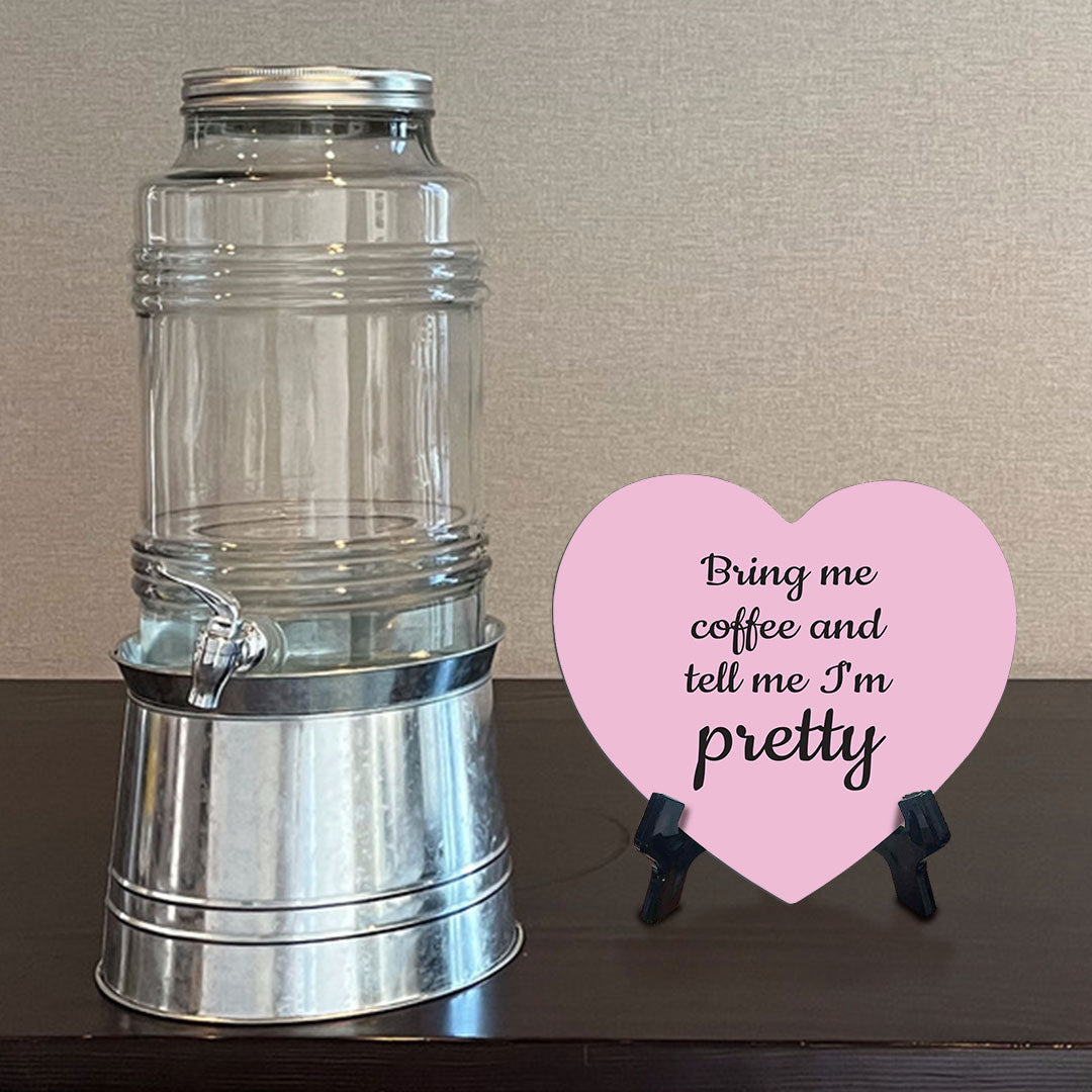 Bring Me Coffee And Tell Me I'm Pretty Heart Table Sign with Acrylic Stand (6x5") | Funny Home Decor