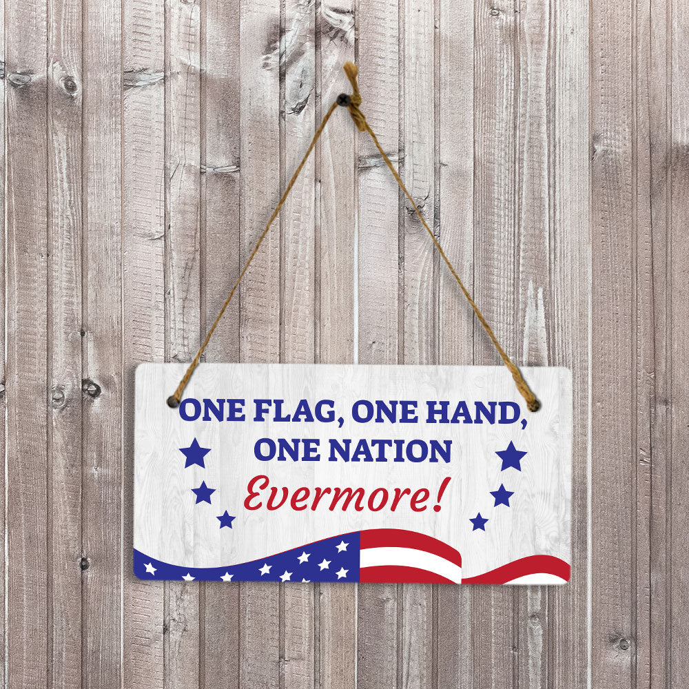 One Flag, One Land, One Hand, One Nation - Evermore! 5x10 Hanging Plus Wall or Door Sign | Patriotic Home & Office Décor