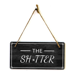 The Sh*tter 5x10 Hanging Plus Wall or Door Sign | Funny Home Decor