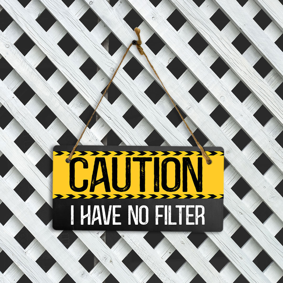 Caution I Have No Filter 5" x 10" Hanging Wall or Door Sign | Funny Home Decor