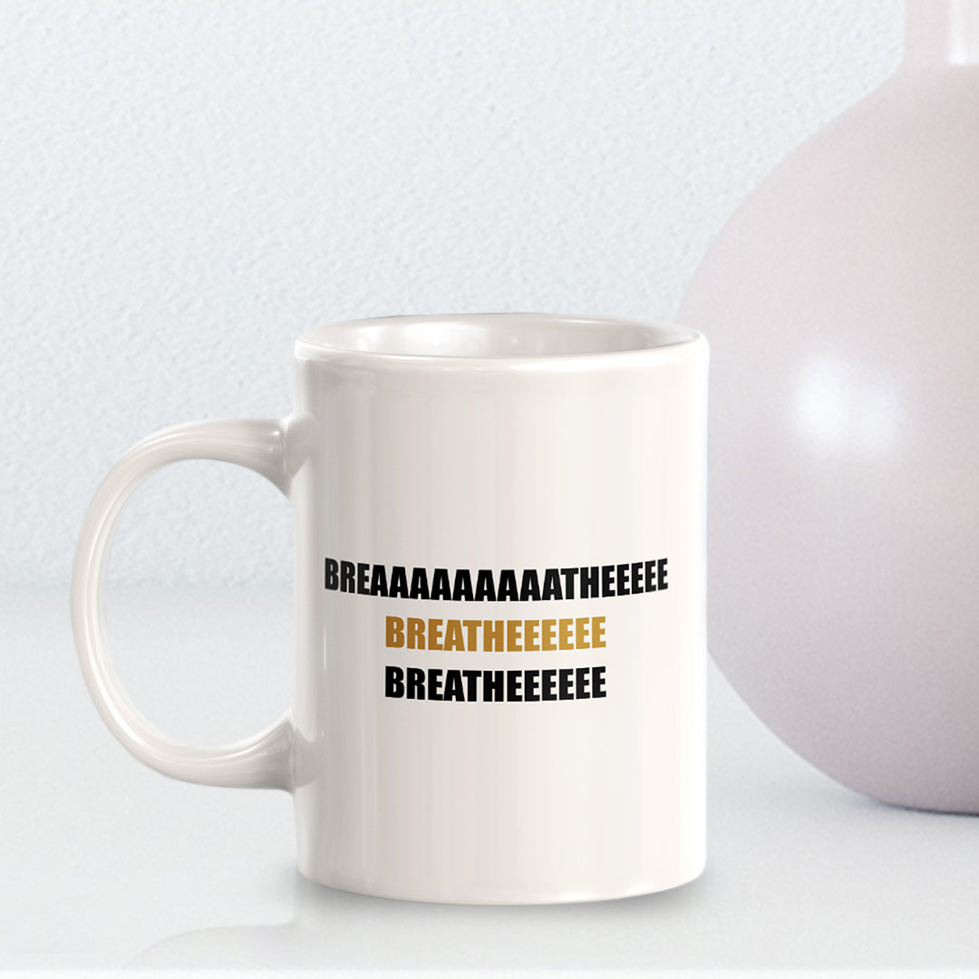 Breaaaaaaaaatheeeee 11oz Plastic or Ceramic Coffee Mug | Motivational Phrases
