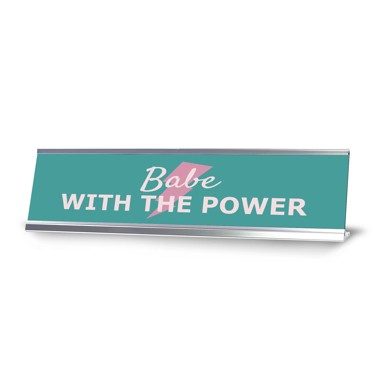 Babe With The Power, Silver Frame, Desk Sign (2x8)