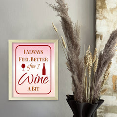 Designs ByLITA I Always Feel Better After I Wine A Bit, Framed Wall Art Print | Funny Home Decor