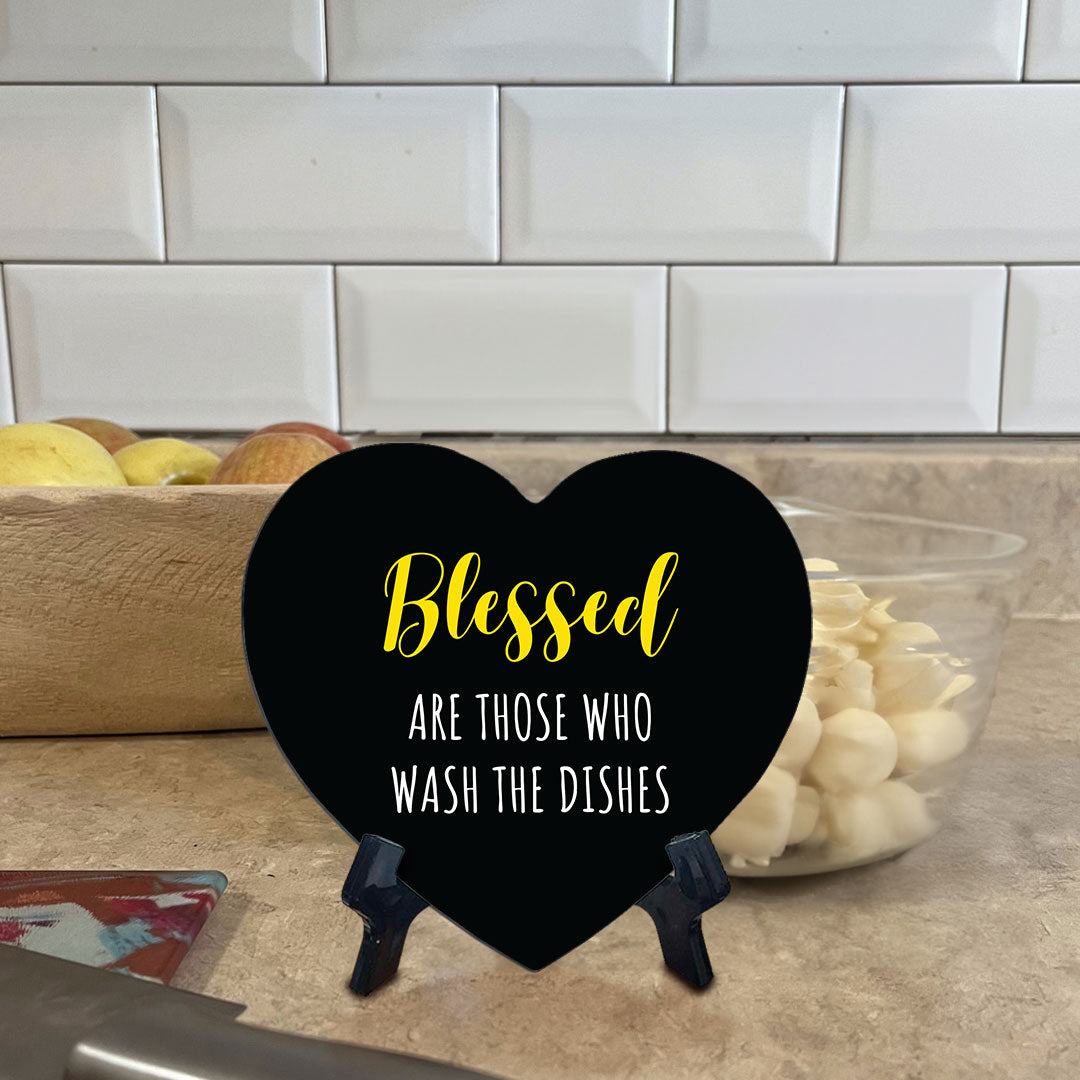 Blessed Are Those Who Wash The Dishes Heart Table Sign with Acrylic Stand (6x5") | Funny Home Decor