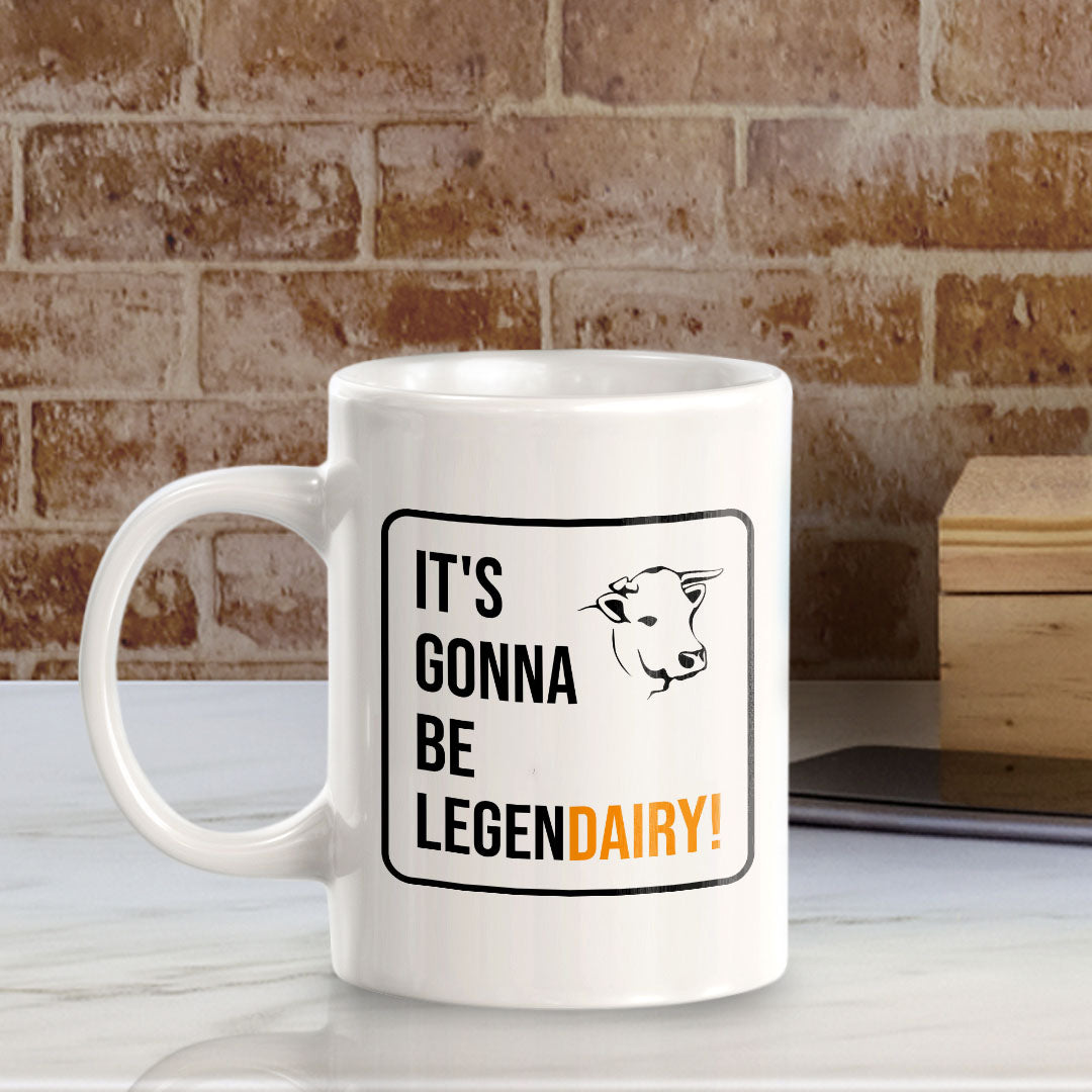 It's Gonna Be Legen Dairy! 11oz Plastic or Ceramic Mug | Witty Funny Coffee Cups