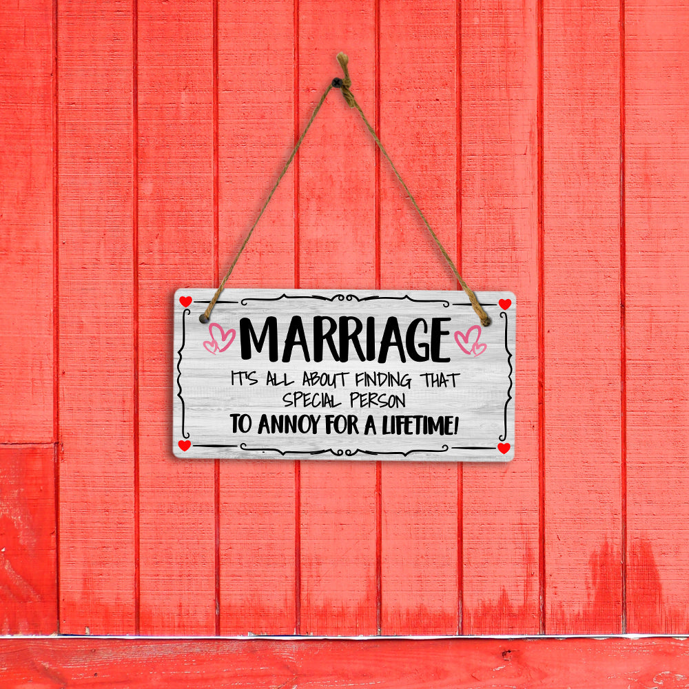 Marriage It's All About Finding That Special Person To Annoy For A Lifetime! 5x10 Hanging Plus Wall or Door Sign | Funny Home Decor