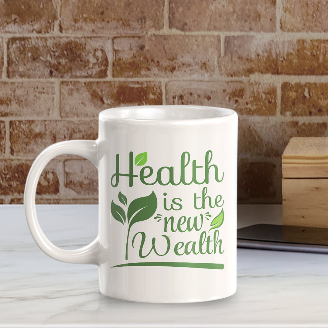 Health Is the New Wealth 11oz Plastic or Ceramic Mug | Motivational Phrases