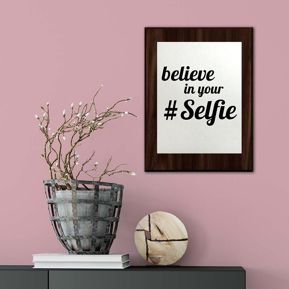 Believe In Your # Selfie Decorative Wall Plaque | Motivational Home Decor
