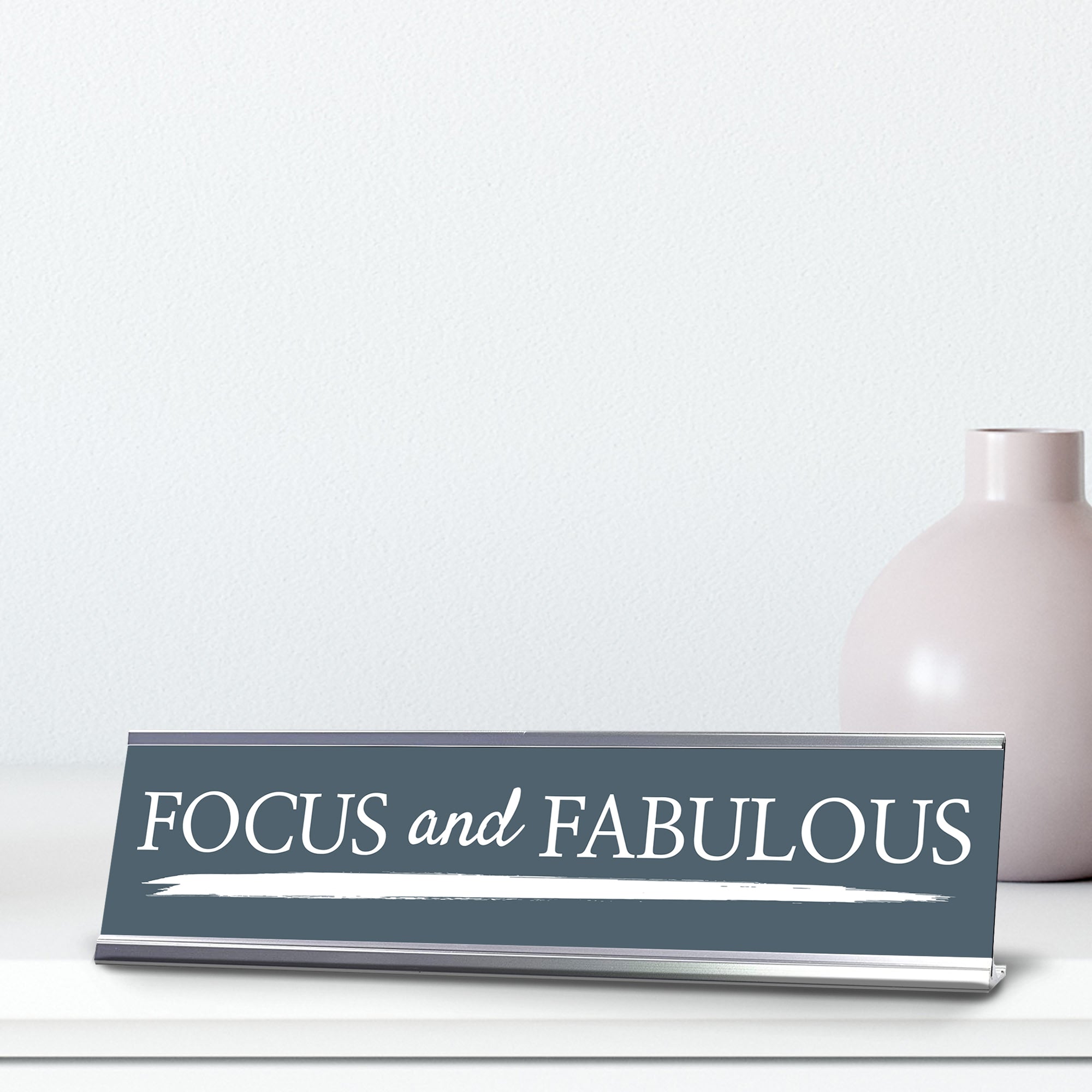 Signs ByLITA Focus and Fabulous, Silver Frame, Desk Sign (2x8")