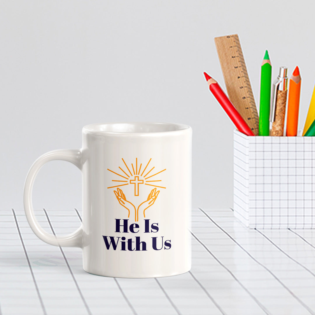 He Is With Us 11oz Plastic/Ceramic Coffee Mug Office And Home | Religious Sayings | Family And Friends