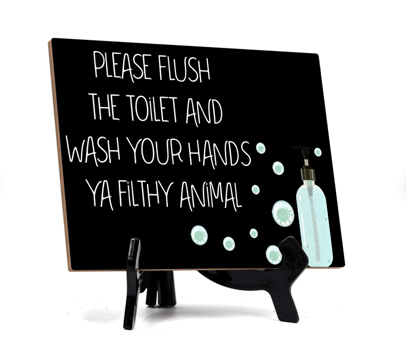 Signs ByLita Please the Flush the Toilet and Wash Your Hand Ya Filthy Animal Table Sign (6 x 8")