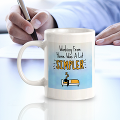 Working From Home Was A Lot Simpler 11oz Plastic/Ceramic Coffee Mug Easy Installation | Office & Home | Funny Novelty Gifts