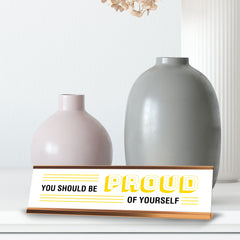 Signs ByLITA You Should Be Proud Of Yourself, Gold Frame, Desk Sign (2x8")