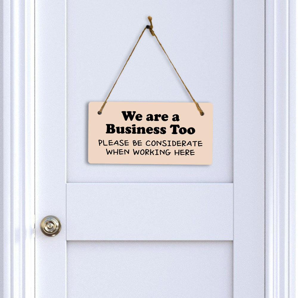 We Are A Business Too - Please Be Considerate When Working Here 5x10 Hanging Plus Wall or Door Sign | Cafe Etiquette Signage