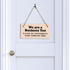 We Are A Business Too - Please Be Considerate When Working Here 5x10 Hanging Plus Wall or Door Sign | Cafe Etiquette Signage