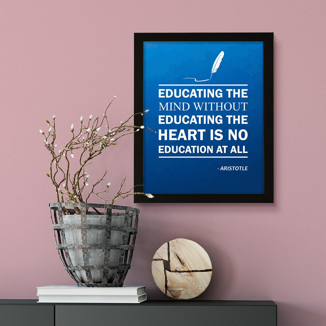 Designs ByLITA Educating the mind without educating the heart is no education at all - Aristotle, Inspirational Wall Art