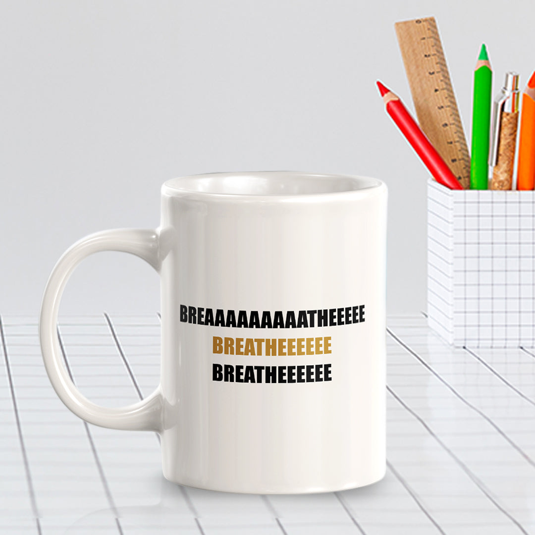 Breaaaaaaaaatheeeee 11oz Plastic or Ceramic Coffee Mug | Motivational Phrases