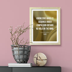 Knowledge which is acquired under compulsion obtains no hold on the mind - Plato Framed Wall Print | Stoic Wisdom Inspirational Quotes