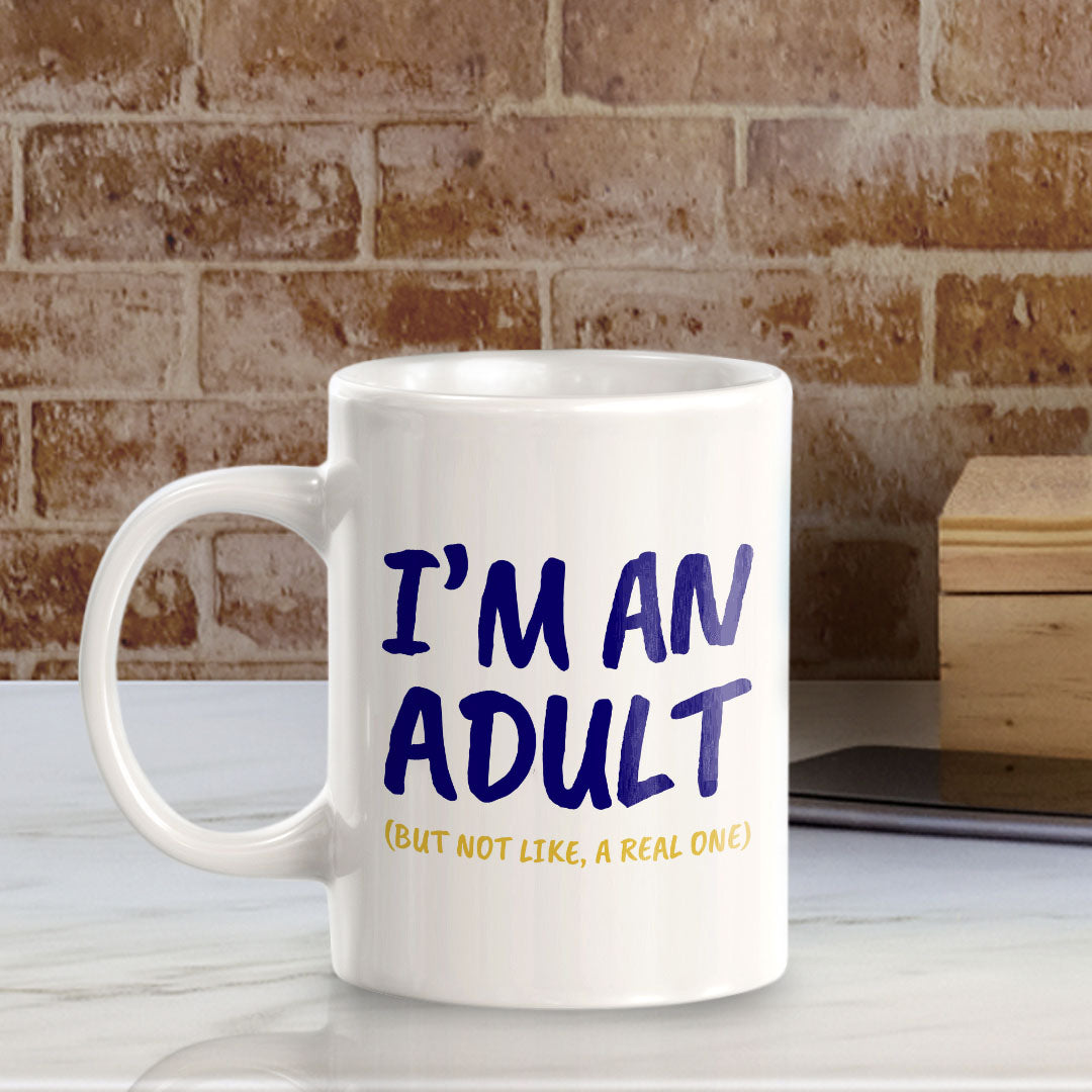 I'm An Adult (But Not Like, A Real One) 11oz Plastic or Ceramic Mug | Cute Funny Cups