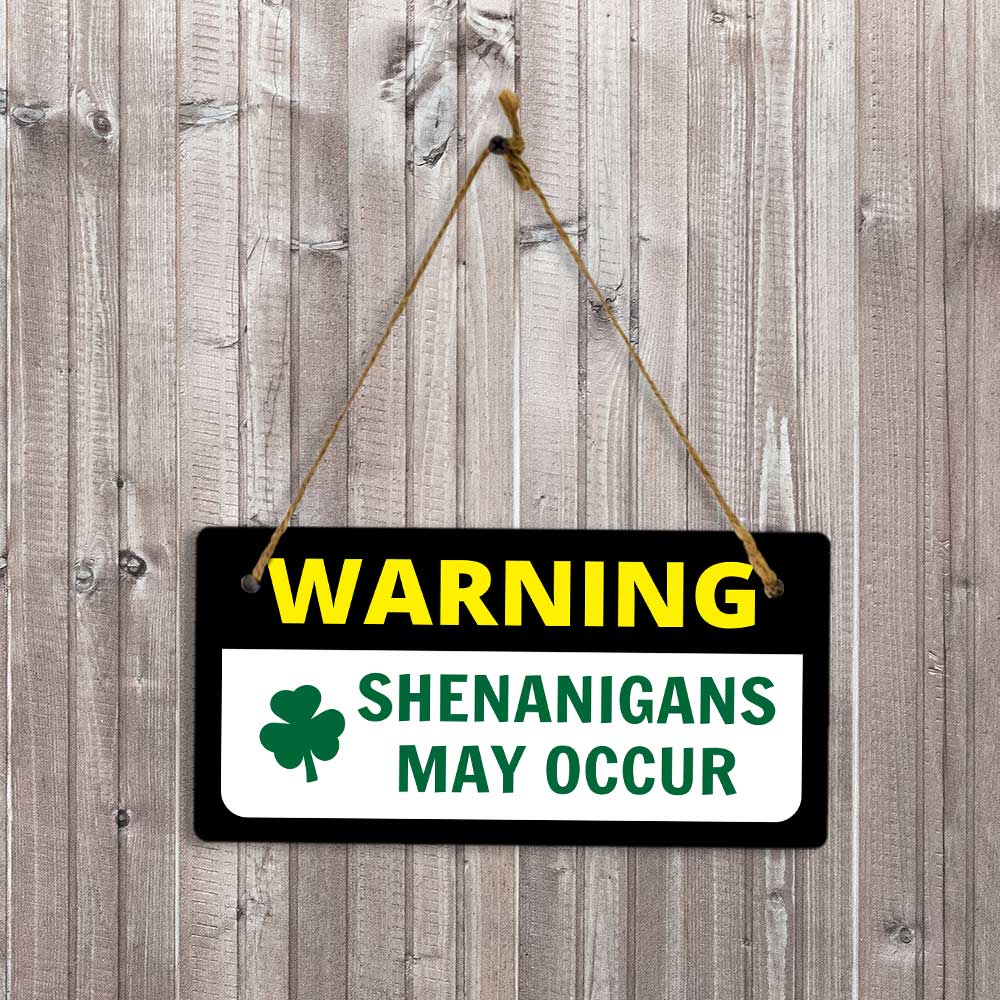 Warning Shenanigans May Occur 5x10 Hanging Plus Wall or Door Sign | Funny Home Decor