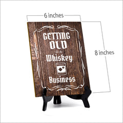 Signs ByLITA Getting Old Is A Whiskey Business Bar Table Sign with Acrylic Stand (6x8“)
