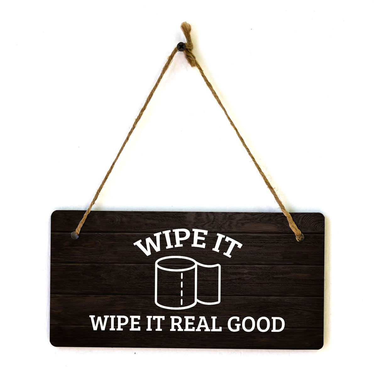 Wipe It Wipe It Real Good 5x10 Hanging Plus Wall or Door Sign | Funny Home Decor