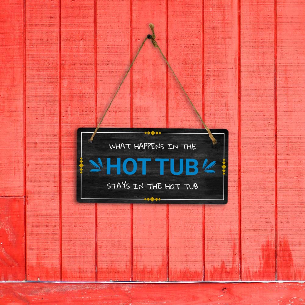 What Happens In The Hot Tub Stays In The Hot Tub 5x10 Hanging Plus Wall or Door Sign | Funny Home Decor