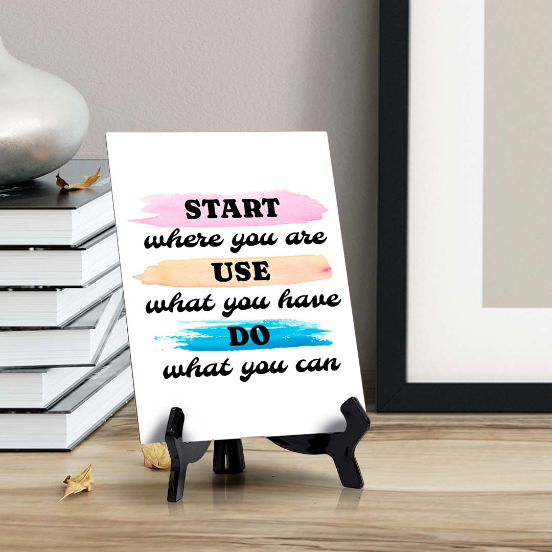 Start Where You Are. Use What You Have. Do What You Can Table Sign with Acrylic Stand (6x8“) | Positive Affirmation Inspiration Décor