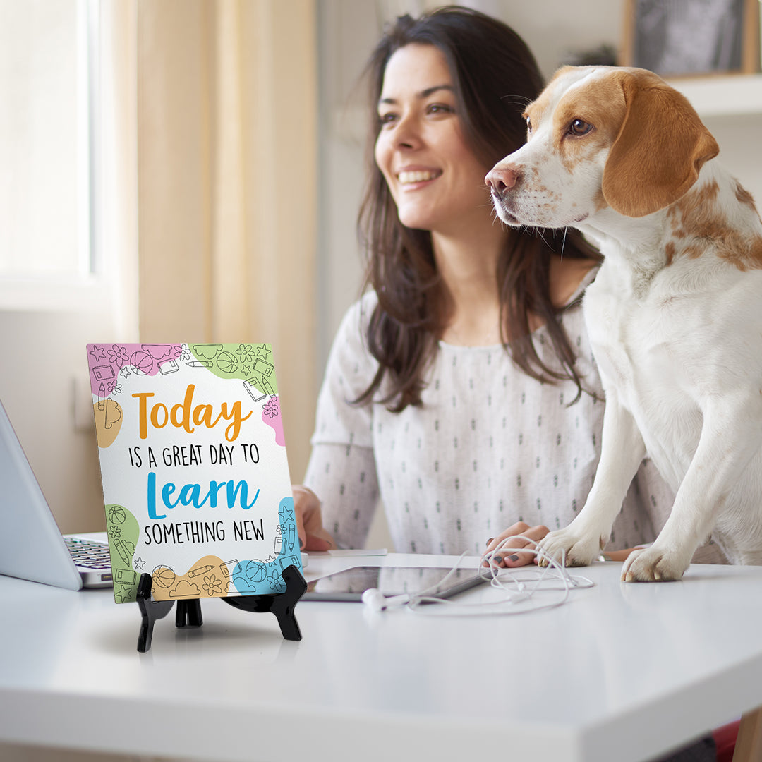 Today Is A Great Day To Learn Something New Table Sign with Acrylic Stand (6x8“) | Elementary School Decoration