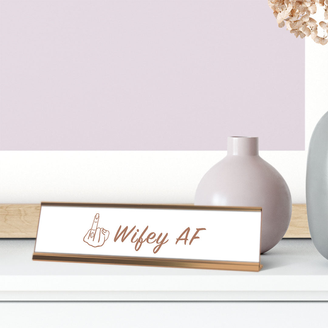 Wifey AF, Classy Rose Gold Frame, Desk Sign (2x8")
