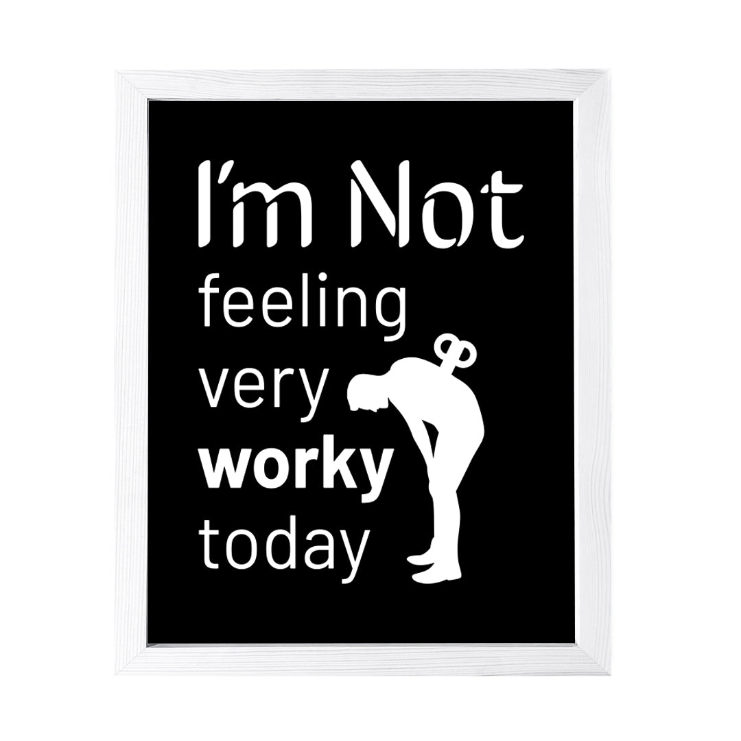 Designs ByLITA I'm Not Feeling Very Worky Today, Wall Print Art | Home Decor