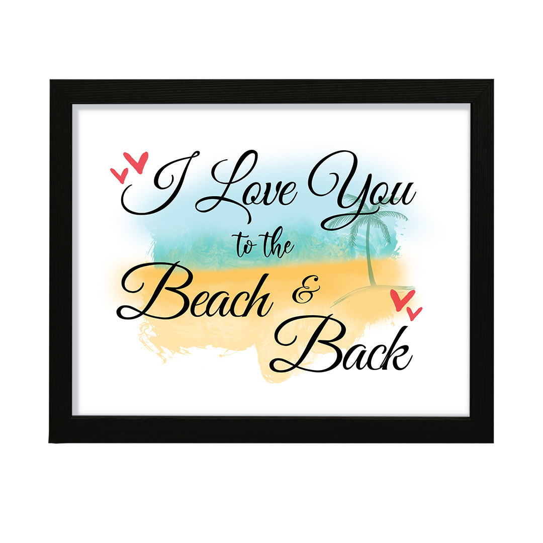 I love you to the beach and back, Framed Wall Art, Home Décor Prints
