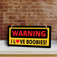 Warning I Love Boobies! 5x10 Hanging Plus Wall or Door Sign | Funny Home Décor