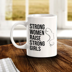 Strong Women Raise Strong Girls 11oz Plastic or Ceramic Coffee Mug | Homely Women's Cups
