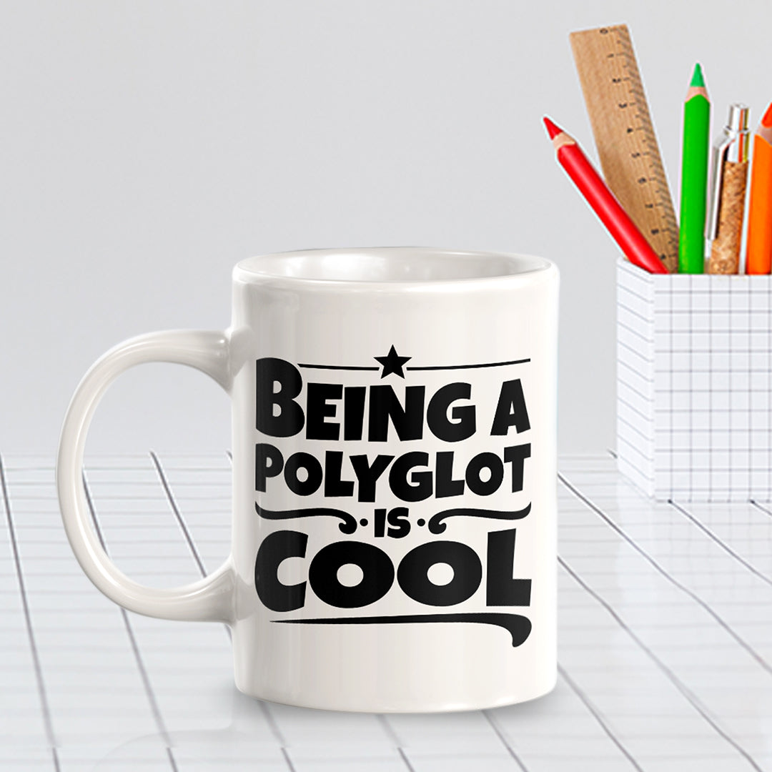 Being A Polyglot Is Cool 11oz Plastic or Ceramic Coffee Mug | Motivational Phrases