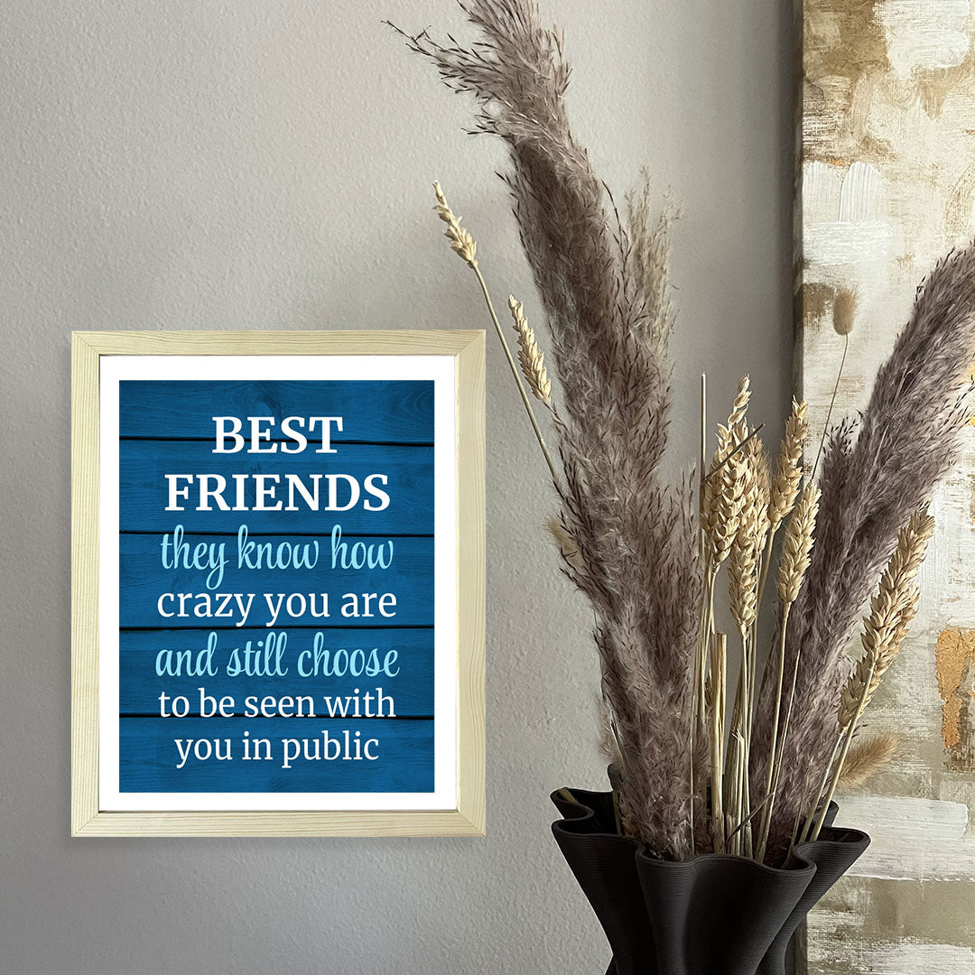 Designs ByLITA Best Friends They Know How Crazy You Are And Still Choose To Be Seen With You In Public, Wall Print (Framed) | Home Decor