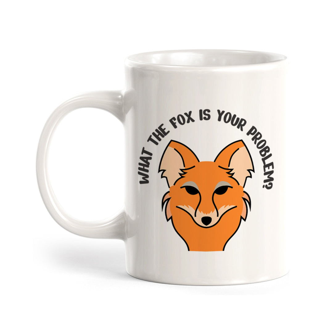 What The FOX Is Your Problem? 11oz Plastic/Ceramic Coffee Mug | Funny Animal Mugs